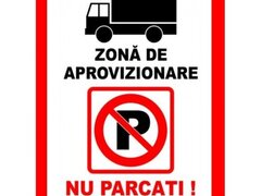 Placute zona de aprovizionare nu parcati parcare interzisa